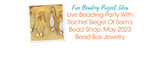 Live Beading Party With Rachel Siegel Of Sam's Bead Shop: May 2023 Bead Box Jewelry