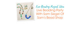 Live Beading Party With Sam Siegel Of Sam's Bead Shop