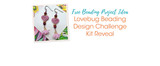Lovebug Beading Design Challenge Kit Reveal
