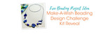 Make-A-Wish Beading Design Challenge Kit Reveal