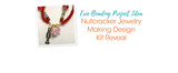 Nutcracker Jewelry Making Design Kit Reveal