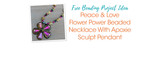 Peace & Love Flower Power Beaded Necklace With Apoxie Sculpt Pendant