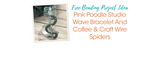 Pink Poodle Studio Wave Bracelet And Coffee & Craft Wire Spiders