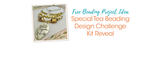 Special Tea Beading Design Challenge Kit Reveal