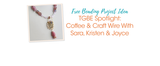 TGBE Spotlight: Coffee & Craft Wire With Sara, Kristen & Joyce