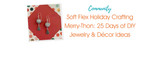 Soft Flex Holiday Crafting Merry-Thon:  25 Days of DIY Jewelry & Décor Ideas