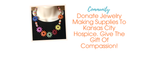 Donate Jewelry Making Supplies & Jewelry To Kansas City Hospice. Give The Gift Of Compassion!