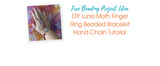 DIY Luna Moth Finger Ring Beaded Bracelet Hand Chain Tutorial