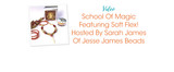 School Of Magic Featuring Soft Flex! Hosted By Sarah James Of Jesse James Beads