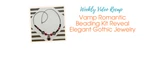 Vamp Romantic Beading Kit Reveal | Elegant Gothic Jewelry
