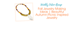 Fall Jewelry Making Ideas | Beautiful Autumn Picnic Inspired Jewelry