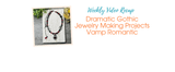 Dramatic Gothic Jewelry Making Projects | Vamp Romantic