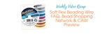 Soft Flex Beading Wire FAQ, Bead Shopping Network & CAW Preview