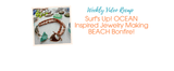Surf's Up! OCEAN Inspired Jewelry Making | BEACH Bonfire