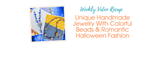 Unique Handmade Jewelry With Colorful Beads & Romantic Halloween Fashion