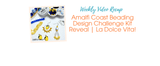 Amalfi Coast Beading Design Challenge Kit Reveal | La Dolce Vita!