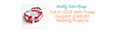 Fall In LOVE With These Elegant JEWELRY Making Projects