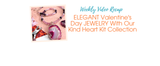 ELEGANT Valentine's Day JEWELRY With Our Kind Heart Kit Collection