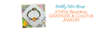 JOYFUL Beading, GRATITUDE & Cozy Fall JEWELRY