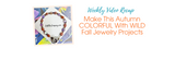 Make This Autumn COLORFUL With WILD Fall Jewelry Projects Make This Autumn COLORFUL With WILD Fall Jewelry Projects