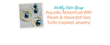 Aquatic Adventure With Pearls & Hawksbill Sea Turtle Inspired Jewelry!