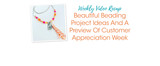 Beautiful Beading Project Ideas And A Preview Of Customer Appreciation Week