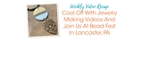 Cool Off With Jewelry Making Videos And Join Us At Bead Fest In Lancaster, PA