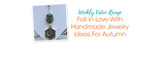 Fall In Love With Handmade Jewelry Ideas For Autumn