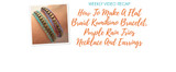 Weekly Video Recap: How To Make A Flat Braid Kumihimo Bracelet, Purple Rain Trios Necklace And Earrings