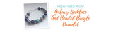 Weekly Video Recap: Galaxy Necklace And Beaded Bangle Bracelet