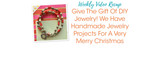 Give The Gift Of DIY Jewelry! We Have Handmade Jewelry Projects For A Very Merry Christmas