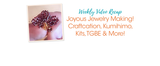 Joyous Jewelry Making! Craftcation, Kumihimo, Kits, TGBE & More!