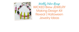 WICKED Brew JEWELRY Making Design Kit Reveal | Halloween Jewelry Ideas WICKED Brew JEWELRY Making Design Kit Reveal | Halloween Jewelry Ideas