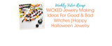 WICKED Jewelry Making Ideas For Good & Bad Witches | Happy Halloween Jewelry WICKED Jewelry Making Ideas For Good & Bad Witches | Happy Halloween Jewelry