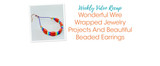 Wonderful Wire Wrapped Jewelry Projects And Beautiful Beaded Earrings