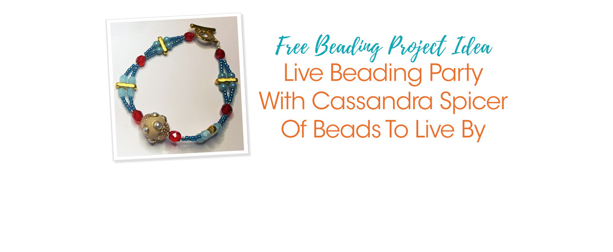 Live Beading Party With Cassandra Spicer Of Beads To Live By Soft