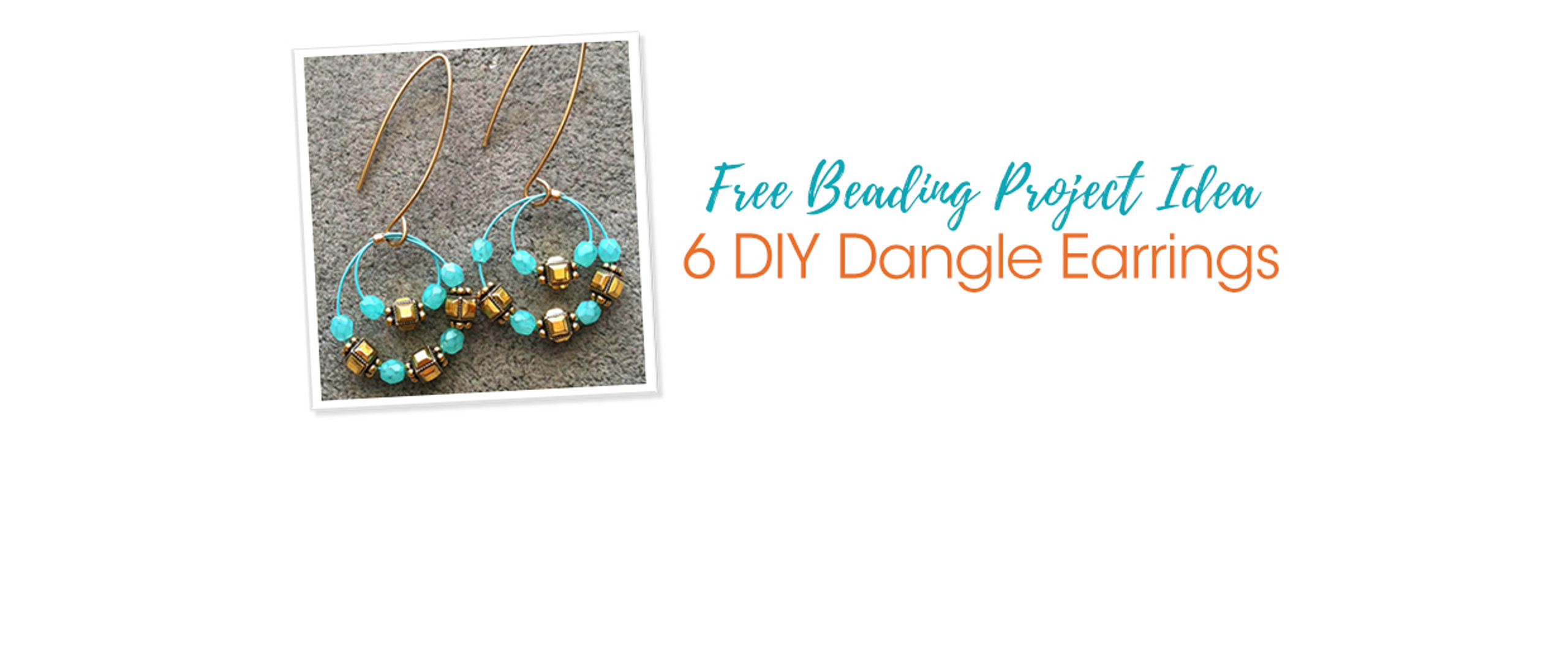 Free Beading Project Idea: 6 DIY Dangle Earrings - Soft Flex Company