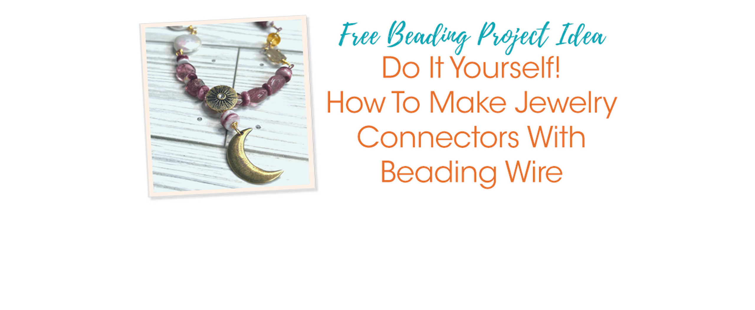 Do It Yourself! How To Make Jewelry Connectors With Beading Wire Soft
