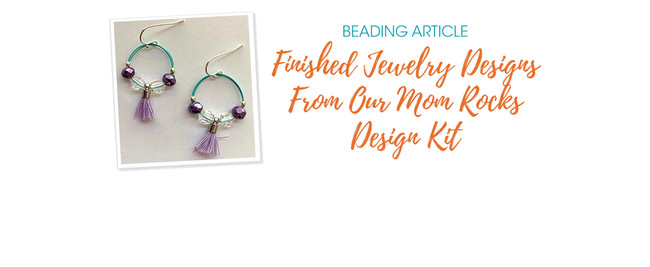 Finished Jewelry Designs From Our Mom Rocks Design Kit