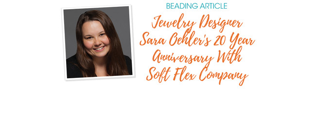 Jewelry Designer Sara Oehler's 20 Year Anniversary With Soft Flex Company