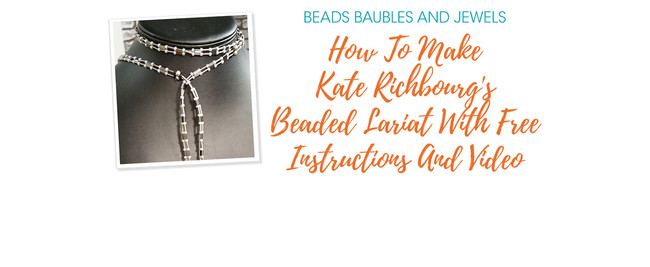 Beads Baubles & Jewels: How To Make Kate Richbourg's Beaded Lariat With Free Instructions And Video