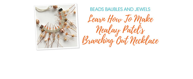 Beads Baubles & Jewels: Learn How To Make Nealay Patel's Branching Out Necklace