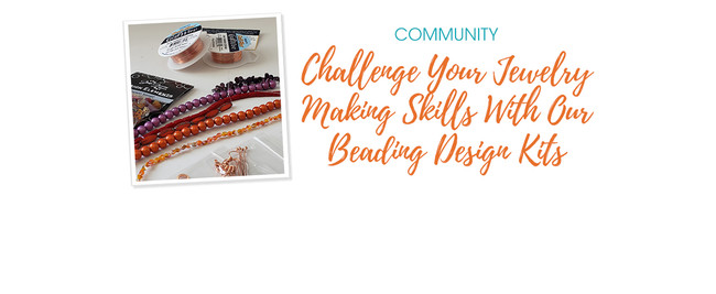 Challenge Your Jewelry Making Skills With Our Beading Design Kits