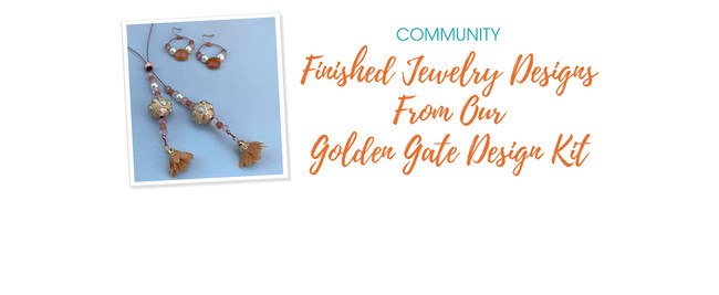 Finished Jewelry Designs From Our Golden Gate Design Kit