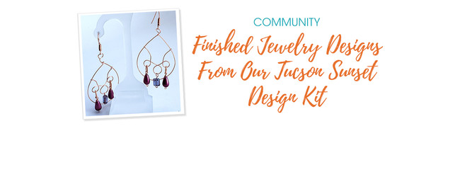 ​Finished Jewelry Designs From Our Tucson Sunset Design Kit