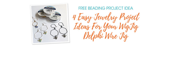 4 Easy Jewelry Project Ideas For Your WigJig Delphi Wire Jig