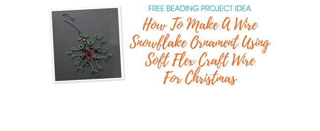 How To Make A Wire Snowflake Ornament Using Soft Flex Craft Wire For Christmas