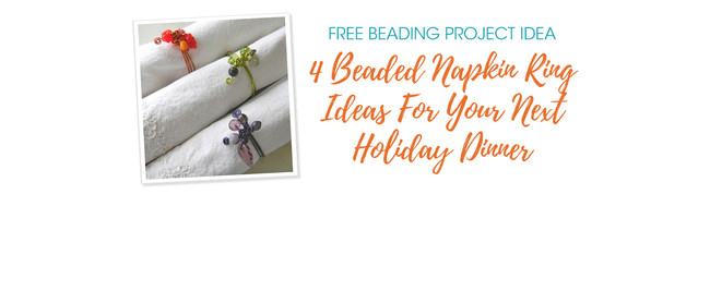 4 Beaded Napkin Ring Ideas For Your Next Holiday Dinner