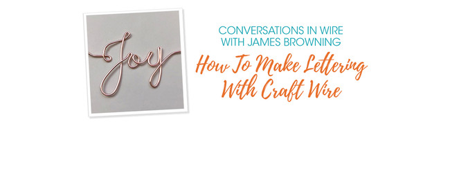 Conversations In Wire: How To Make Lettering With Craft Wire