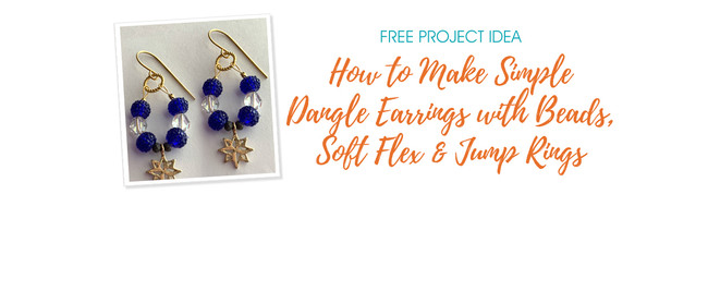 How to Make Simple Dangle Earrings with Beads, Soft Flex and Jump Rings